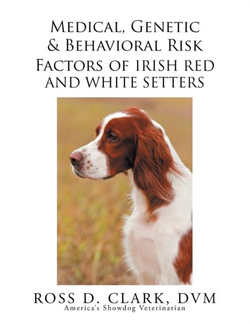 Medical Genetic  Behavioral Risk Factors of Irish Red and White Setters