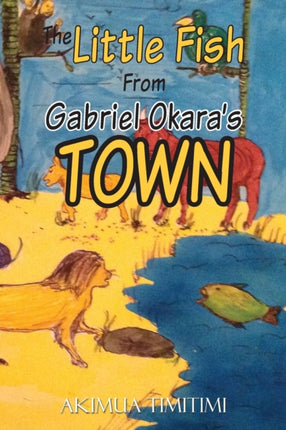 The little fish from Gabriel Okaras town