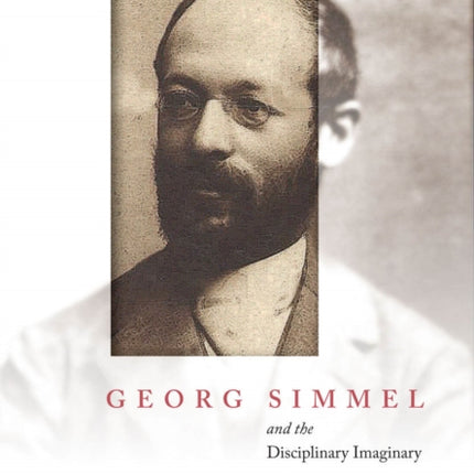 Georg Simmel and the Disciplinary Imaginary