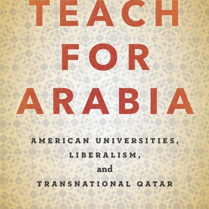 Teach for Arabia: American Universities, Liberalism, and Transnational Qatar