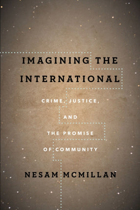 Imagining the International: Crime, Justice, and the Promise of Community