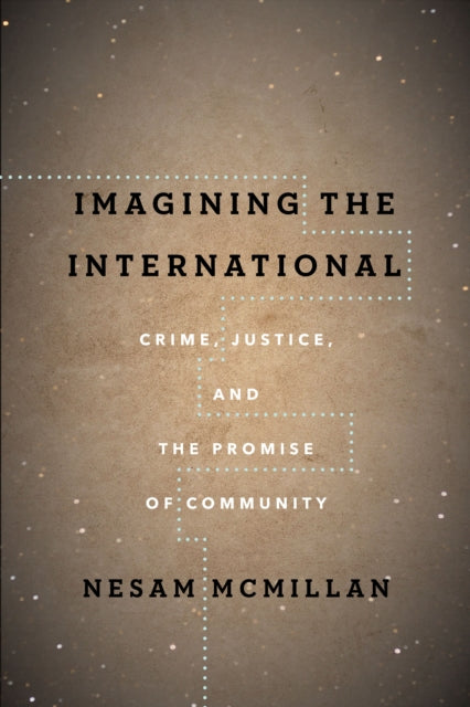 Imagining the International: Crime, Justice, and the Promise of Community