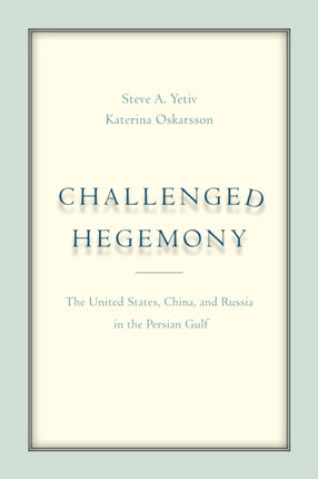 Challenged Hegemony: The United States, China, and Russia in the Persian Gulf