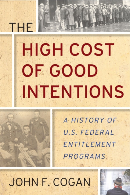 The High Cost of Good Intentions: A History of U.S. Federal Entitlement Programs