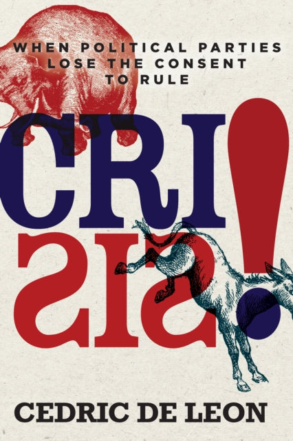 Crisis!: When Political Parties Lose the Consent to Rule