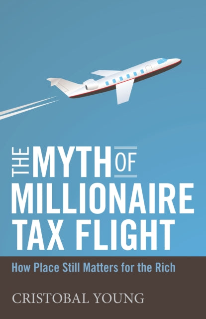 The Myth of Millionaire Tax Flight  How Place Still Matters for the Rich