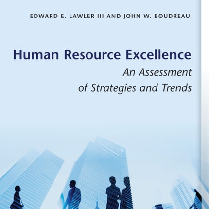 Human Resource Excellence: An Assessment of Strategies and Trends