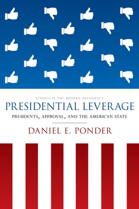 Presidential Leverage: Presidents, Approval, and the American State