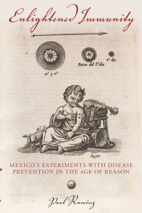 Enlightened Immunity: Mexico's Experiments with Disease Prevention in the Age of Reason