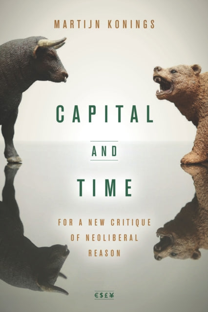 Capital and Time: For a New Critique of Neoliberal Reason