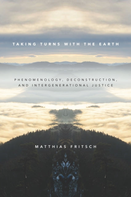 Taking Turns with the Earth: Phenomenology, Deconstruction, and Intergenerational Justice