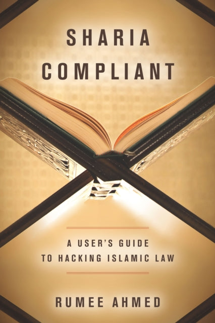 Sharia Compliant: A User's Guide to Hacking Islamic Law