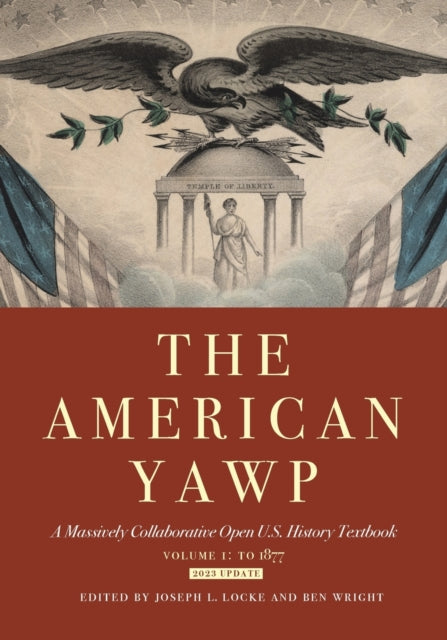 The American Yawp: A Massively Collaborative Open U.S. History Textbook, Vol. 1: To 1877