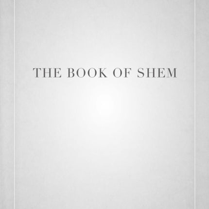 The Book of Shem: On Genesis before Abraham