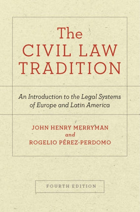 The Civil Law Tradition: An Introduction to the Legal Systems of Europe and Latin America, Fourth Edition