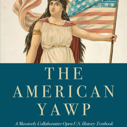 The American Yawp: A Massively Collaborative Open U.S. History Textbook, Vol. 2: Since 1877