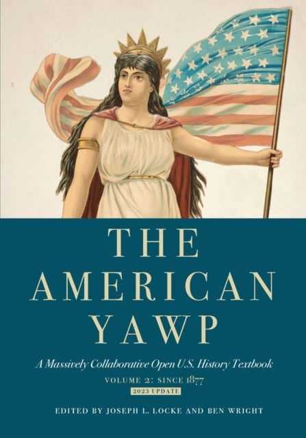 The American Yawp: A Massively Collaborative Open U.S. History Textbook, Vol. 2: Since 1877