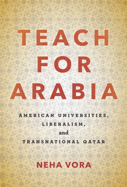 Teach for Arabia: American Universities, Liberalism, and Transnational Qatar