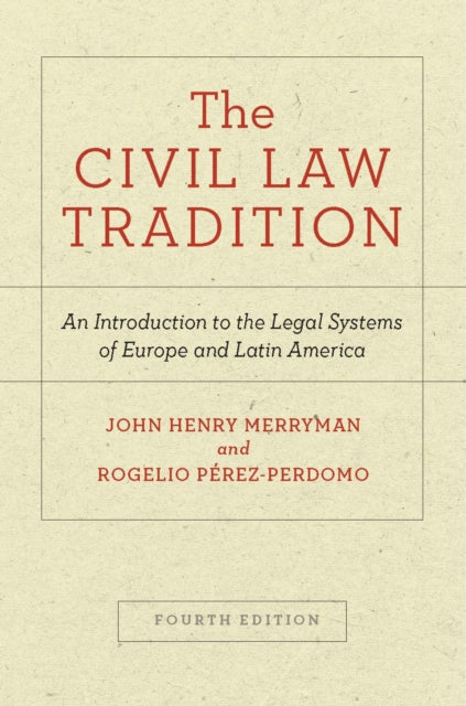 The Civil Law Tradition: An Introduction to the Legal Systems of Europe and Latin America, Fourth Edition