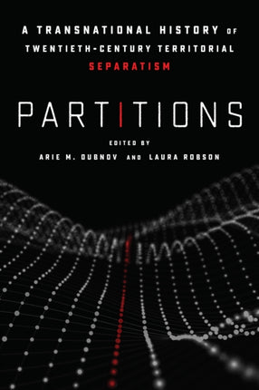 Partitions: A Transnational History of Twentieth-Century Territorial Separatism