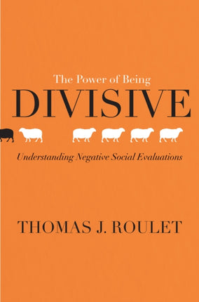 The Power of Being Divisive: Understanding Negative Social Evaluations