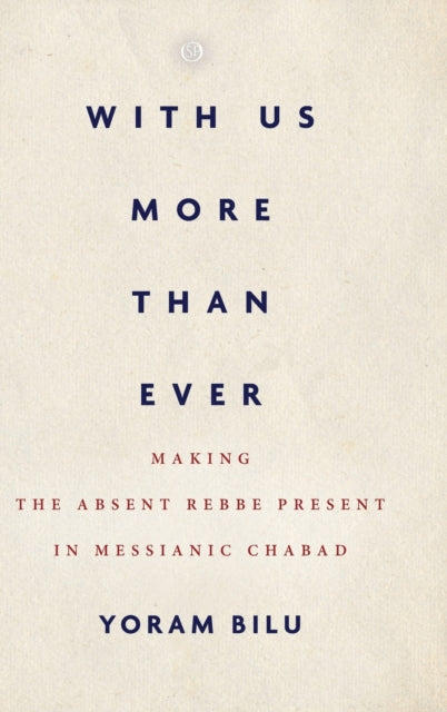 With Us More Than Ever: Making the Absent Rebbe Present in Messianic Chabad