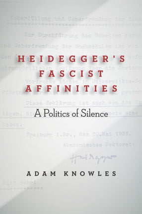 Heidegger's Fascist Affinities: A Politics of Silence