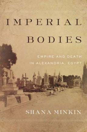 Imperial Bodies: Empire and Death in Alexandria, Egypt