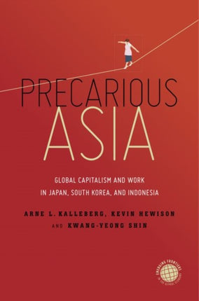 Precarious Asia: Global Capitalism and Work in Japan, South Korea, and Indonesia