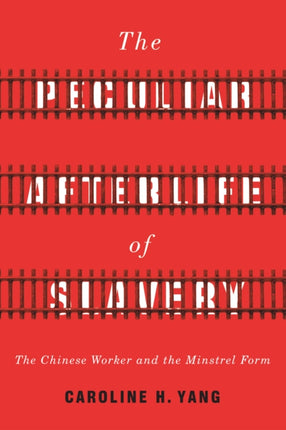 The Peculiar Afterlife of Slavery: The Chinese