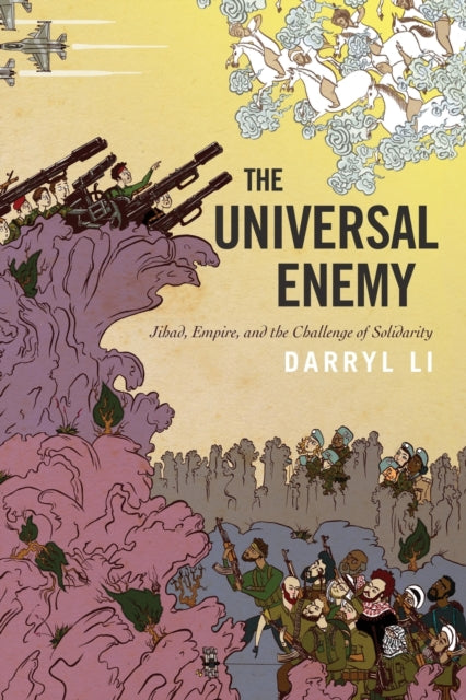 The Universal Enemy: Jihad, Empire, and the Challenge of Solidarity