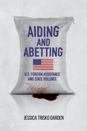 Aiding and Abetting: U.S. Foreign Assistance and State Violence