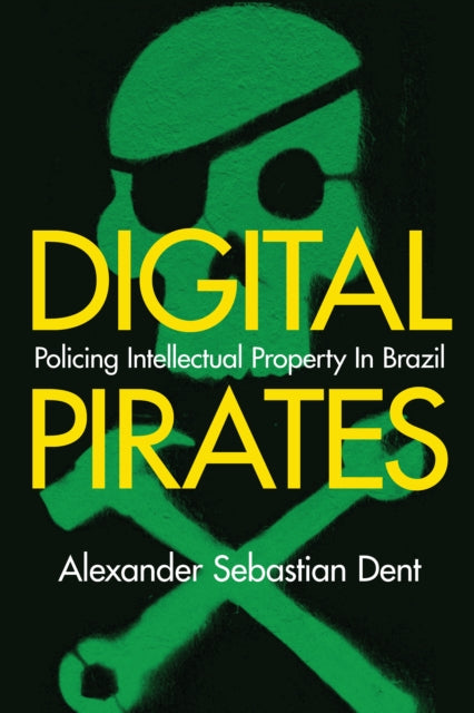 Digital Pirates: Policing Intellectual Property in Brazil