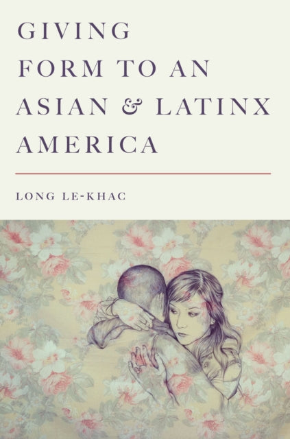 Giving Form to an Asian and Latinx America