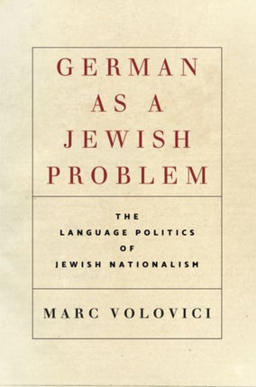 German as a Jewish Problem: The Language Politics of Jewish Nationalism