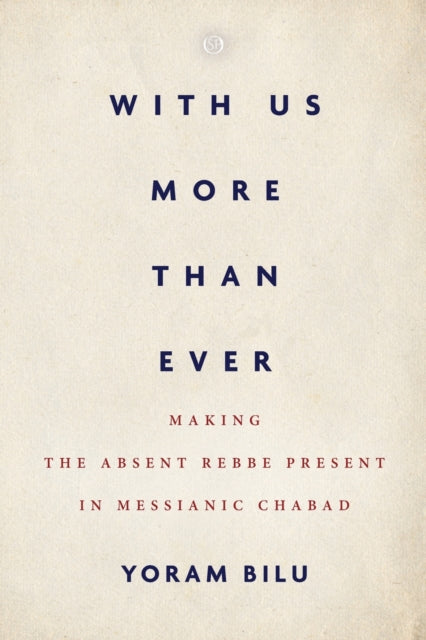 With Us More Than Ever: Making the Absent Rebbe Present in Messianic Chabad