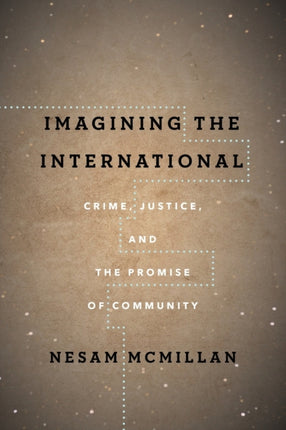 Imagining the International: Crime, Justice, and the Promise of Community