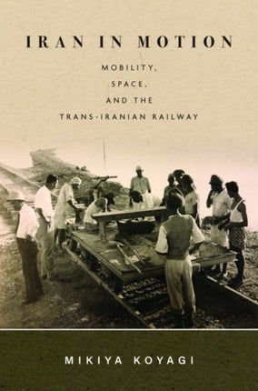 Iran in Motion: Mobility, Space, and the