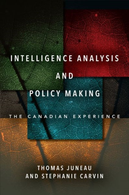 Intelligence Analysis and Policy Making: The Canadian Experience