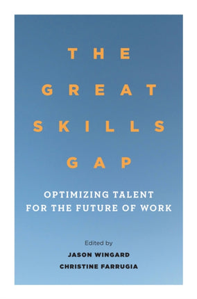 The Great Skills Gap: OptimizingTalentfor the Future of Work