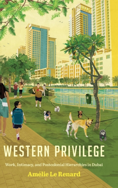 Western Privilege: Work, Intimacy, and Postcolonial Hierarchies in Dubai