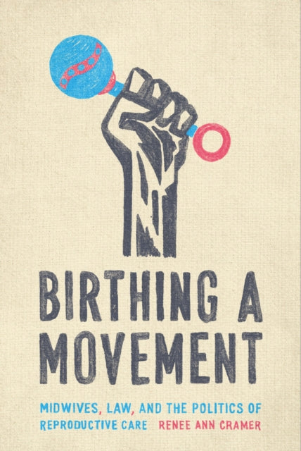 Birthing a Movement: Midwives, Law, and the Politics of Reproductive Care