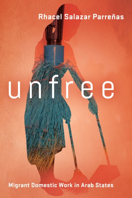 Unfree: Migrant Domestic Work in Arab States