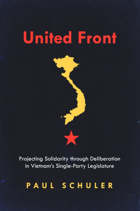 United Front: Projecting Solidarity through Deliberation in Vietnam’s Single-Party Legislature