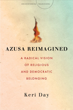 Azusa Reimagined: A Radical Vision of Religious and Democratic Belonging