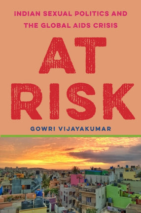 At Risk: Indian Sexual Politics and the Global