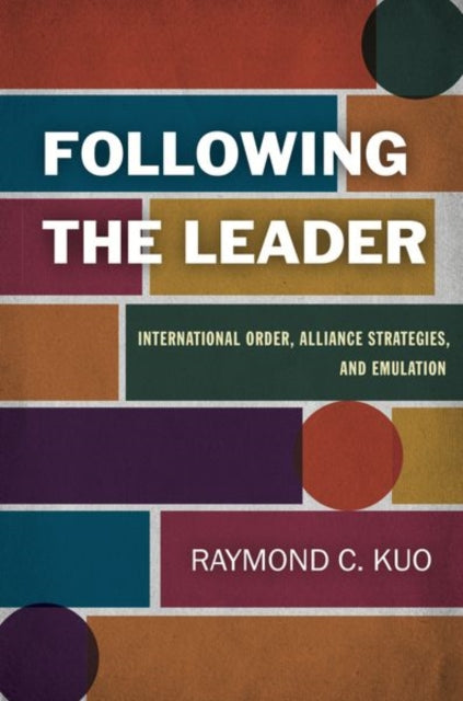 Following the Leader: International Order, Alliance Strategies, and Emulation