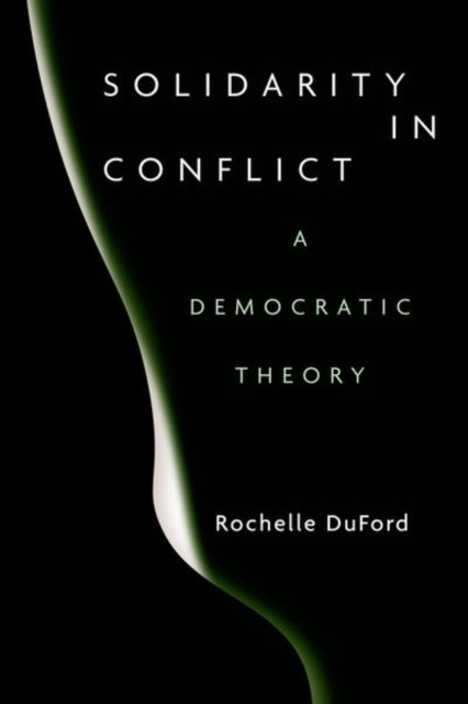 Solidarity in Conflict: A Democratic Theory