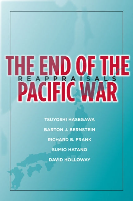 The End of the Pacific War: Reappraisals