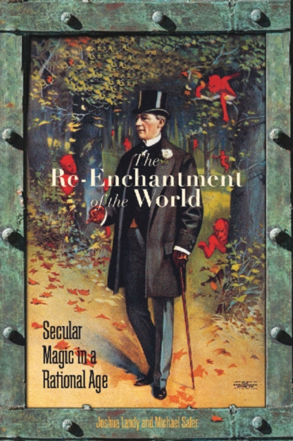 The Re-Enchantment of the World: Secular Magic in a Rational Age